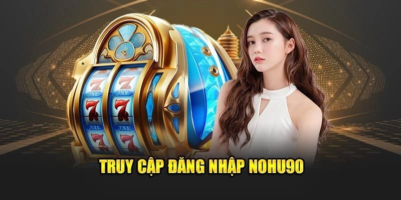 Các lỗi đăng nhập NOHU90 thường gặp và cách khắc phục nhanh