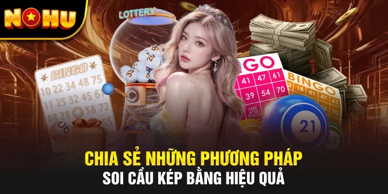 Chia sẻ những phương pháp soi cầu kép bằng hiệu quả