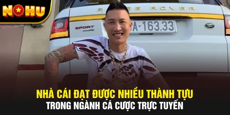 Nhà cái đạt được nhiều thành tựu trong ngành cá cược trực tuyến